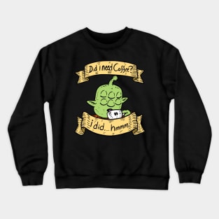 tribore needs his coffee. final space. Crewneck Sweatshirt